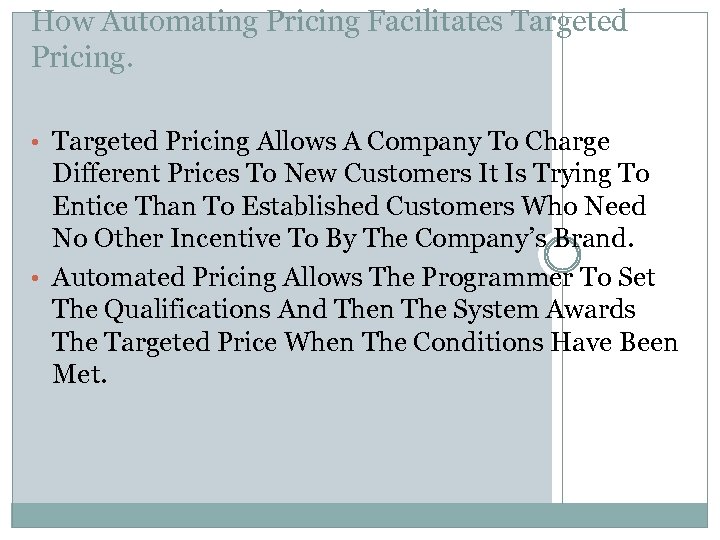 How Automating Pricing Facilitates Targeted Pricing. • Targeted Pricing Allows A Company To Charge