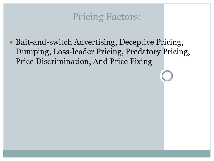 Pricing Factors: Bait-and-switch Advertising, Deceptive Pricing, Dumping, Loss-leader Pricing, Predatory Pricing, Price Discrimination, And