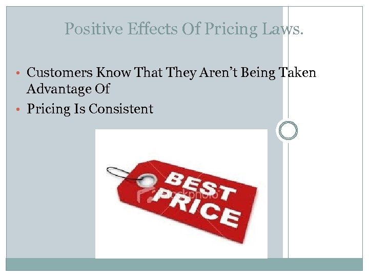 Positive Effects Of Pricing Laws. • Customers Know That They Aren’t Being Taken Advantage