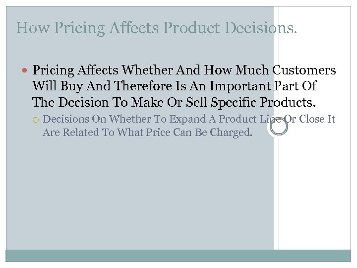 How Pricing Affects Product Decisions. Pricing Affects Whether And How Much Customers Will Buy