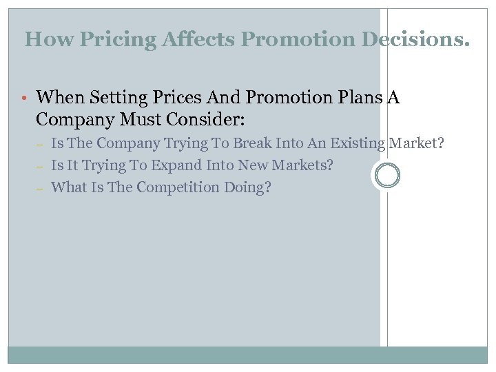 How Pricing Affects Promotion Decisions. • When Setting Prices And Promotion Plans A Company