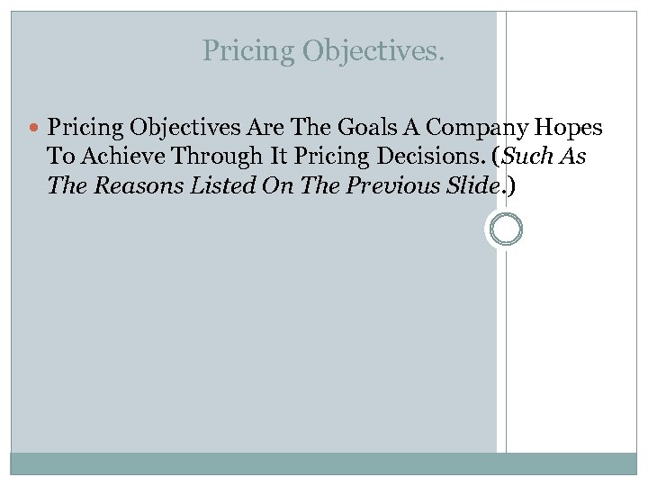 Pricing Objectives. Pricing Objectives Are The Goals A Company Hopes To Achieve Through It
