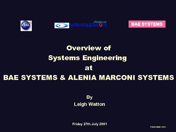 BAE SYSTEMS Overview of Systems Engineering at BAE SYSTEMS & ALENIA MARCONI SYSTEMS By