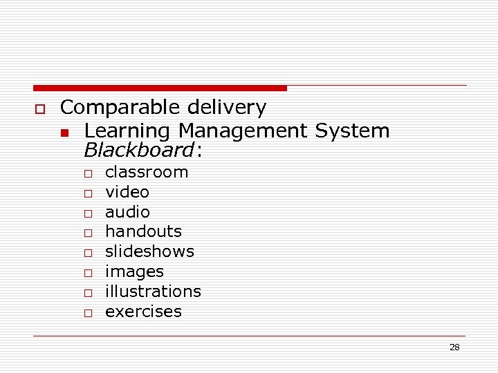 o Comparable delivery n Learning Management System Blackboard: o o o o classroom video
