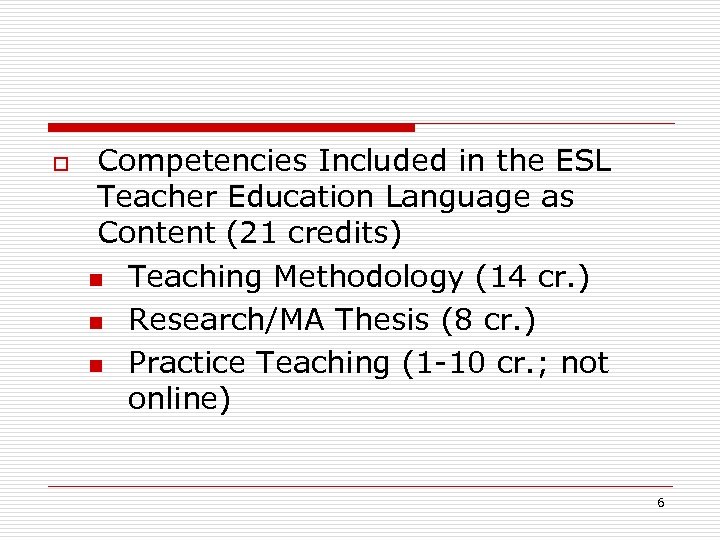 o Competencies Included in the ESL Teacher Education Language as Content (21 credits) n