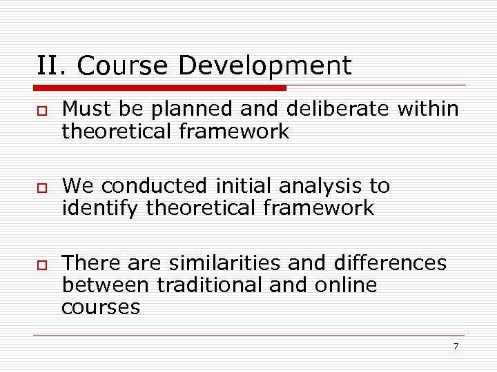II. Course Development o o o Must be planned and deliberate within theoretical framework