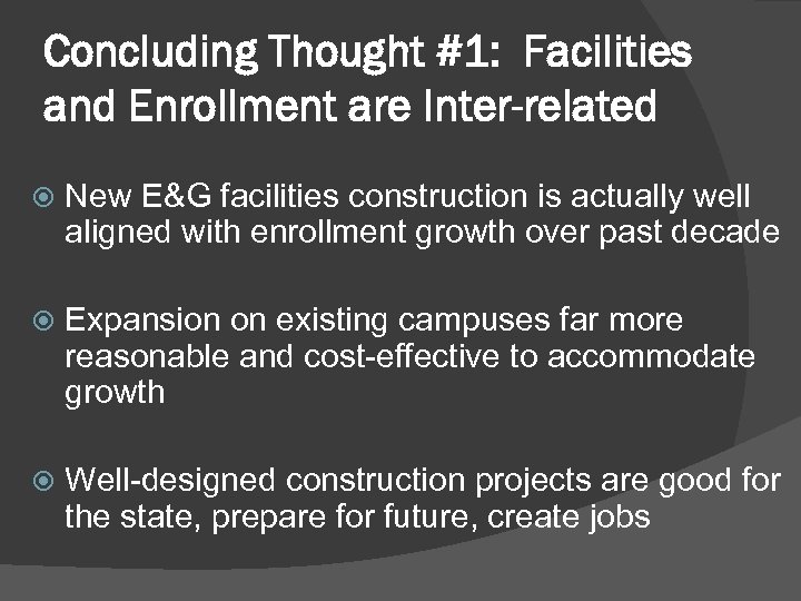 Concluding Thought #1: Facilities and Enrollment are Inter-related New E&G facilities construction is actually