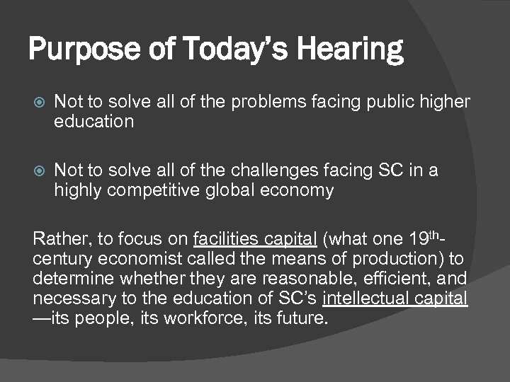 Purpose of Today’s Hearing Not to solve all of the problems facing public higher
