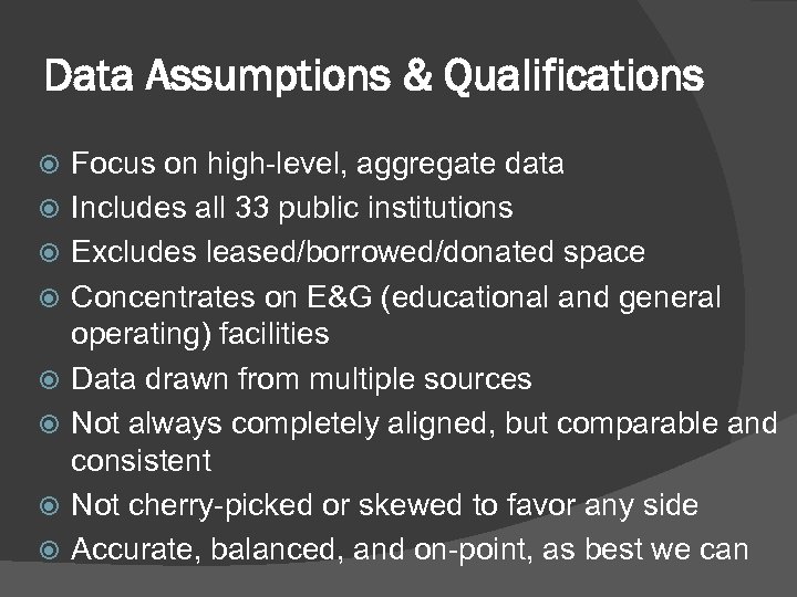 Data Assumptions & Qualifications Focus on high-level, aggregate data Includes all 33 public institutions