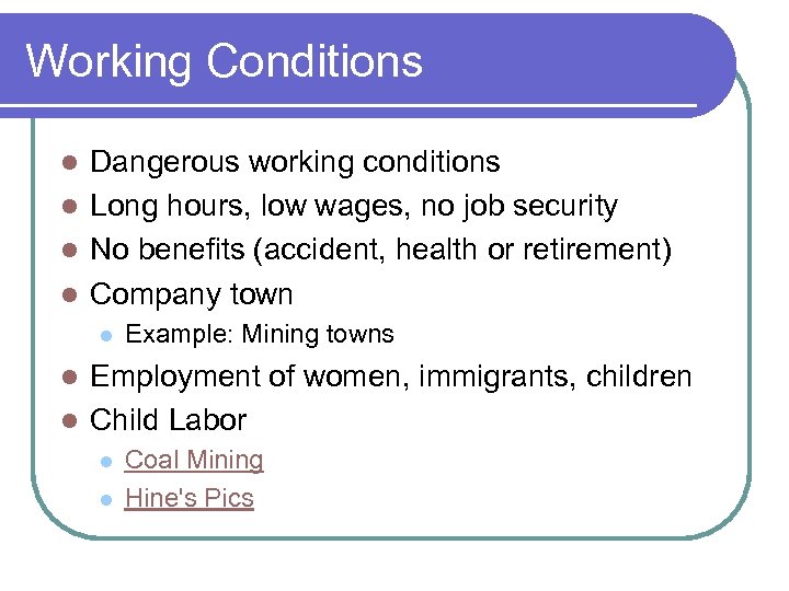 Working Conditions Dangerous working conditions l Long hours, low wages, no job security l