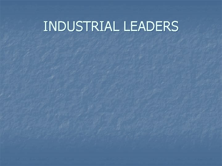 INDUSTRIAL LEADERS 
