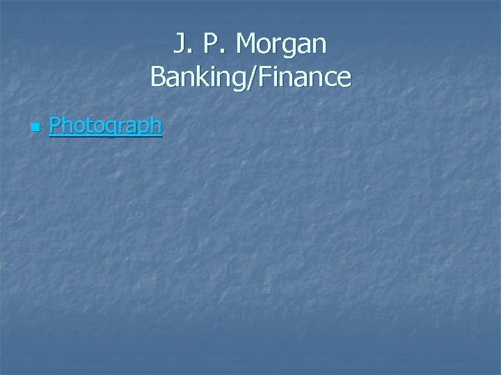 J. P. Morgan Banking/Finance n Photograph 