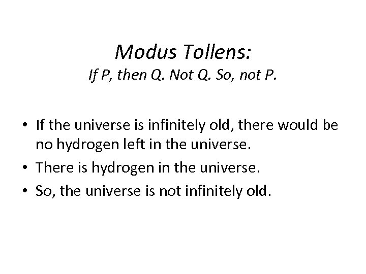 Modus Tollens: If P, then Q. Not Q. So, not P. • If the