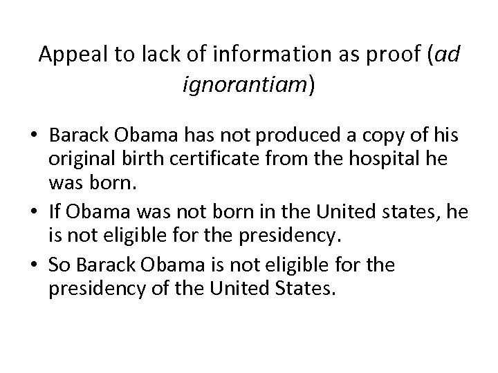 Appeal to lack of information as proof (ad ignorantiam) • Barack Obama has not