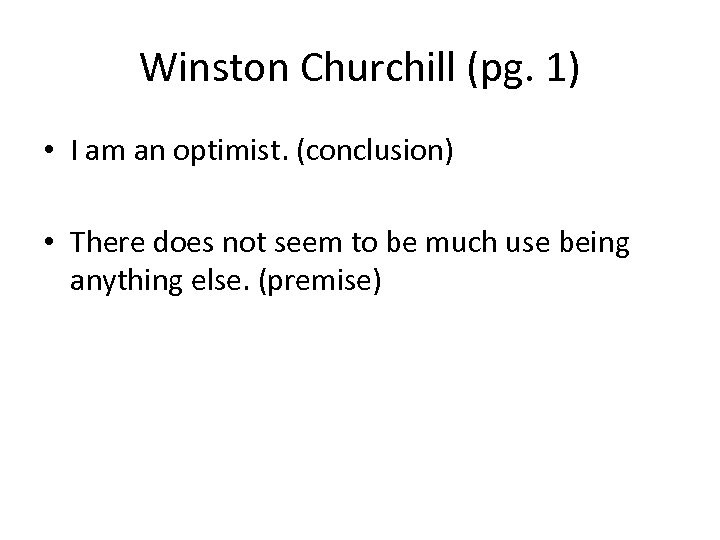 Winston Churchill (pg. 1) • I am an optimist. (conclusion) • There does not