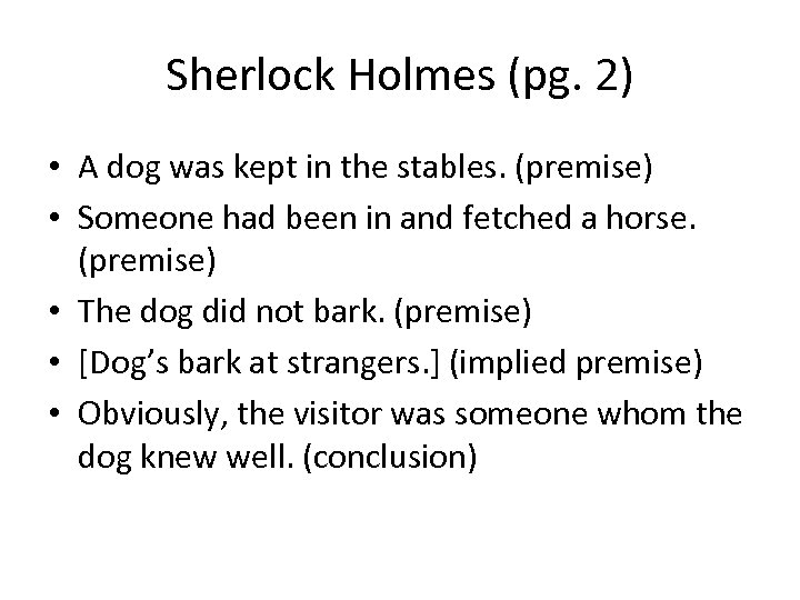 Sherlock Holmes (pg. 2) • A dog was kept in the stables. (premise) •