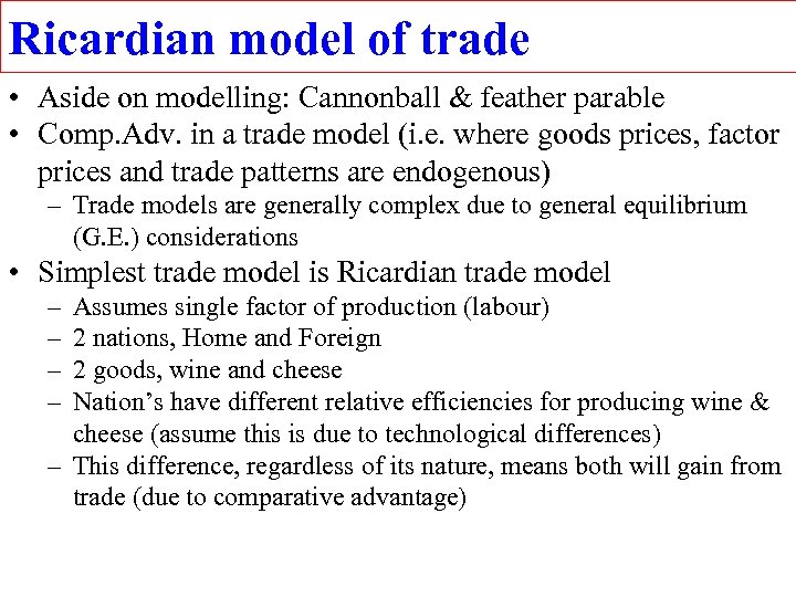 Ricardian model of trade • Aside on modelling: Cannonball & feather parable • Comp.