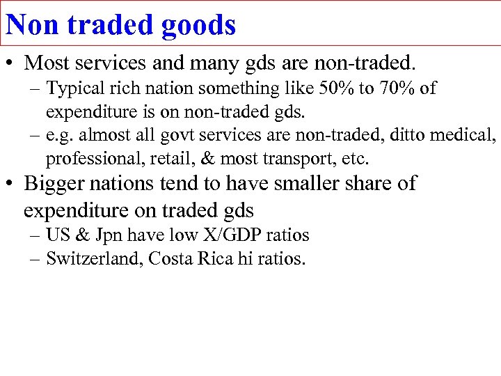 Non traded goods • Most services and many gds are non-traded. – Typical rich