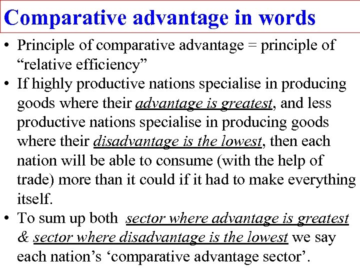 Comparative advantage in words • Principle of comparative advantage = principle of “relative efficiency”