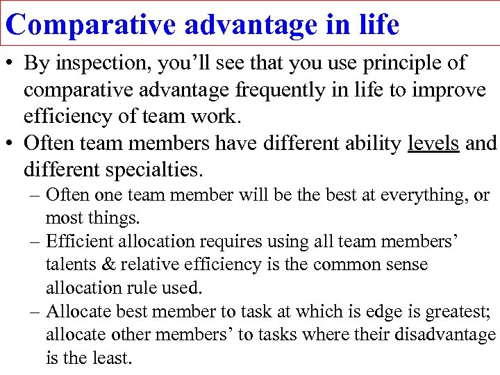 Comparative advantage in life • By inspection, you’ll see that you use principle of