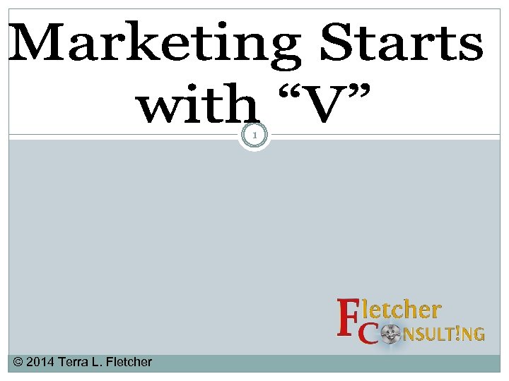 1 © 2014 Terra L. Fletcher 