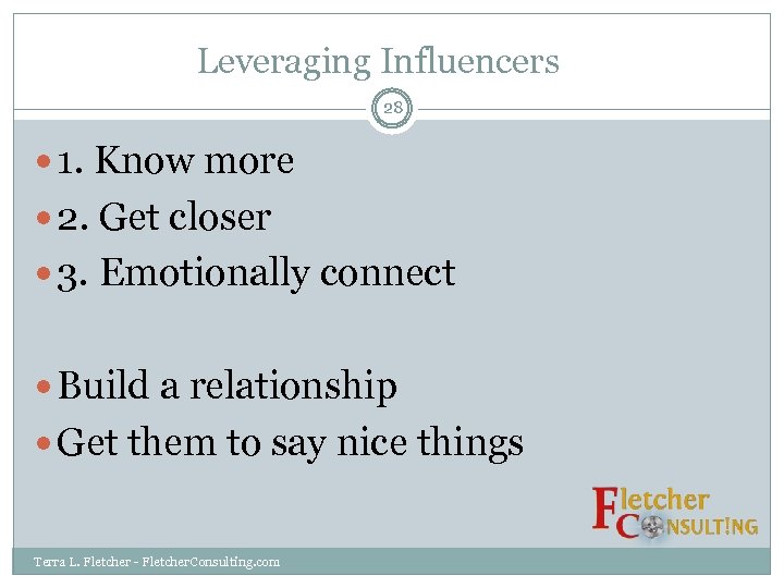 Leveraging Influencers 28 1. Know more 2. Get closer 3. Emotionally connect Build a