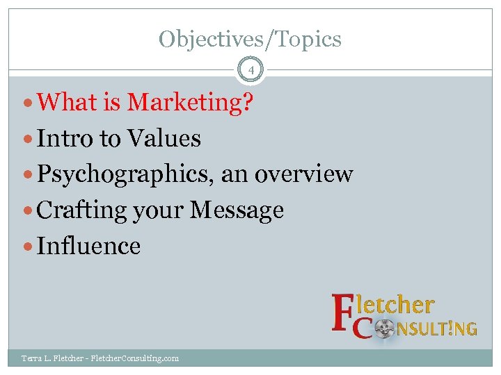 Objectives/Topics 4 What is Marketing? Intro to Values Psychographics, an overview Crafting your Message