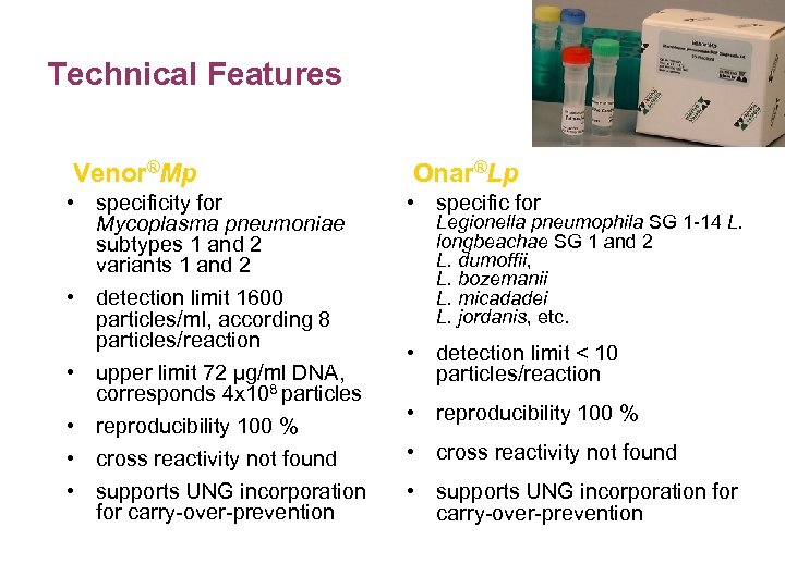 Technical Features Venor®Mp Onar®Lp • specificity for Mycoplasma pneumoniae subtypes 1 and 2 variants