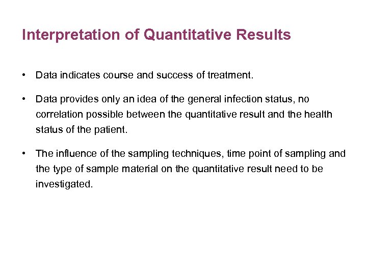 Interpretation of Quantitative Results • Data indicates course and success of treatment. • Data