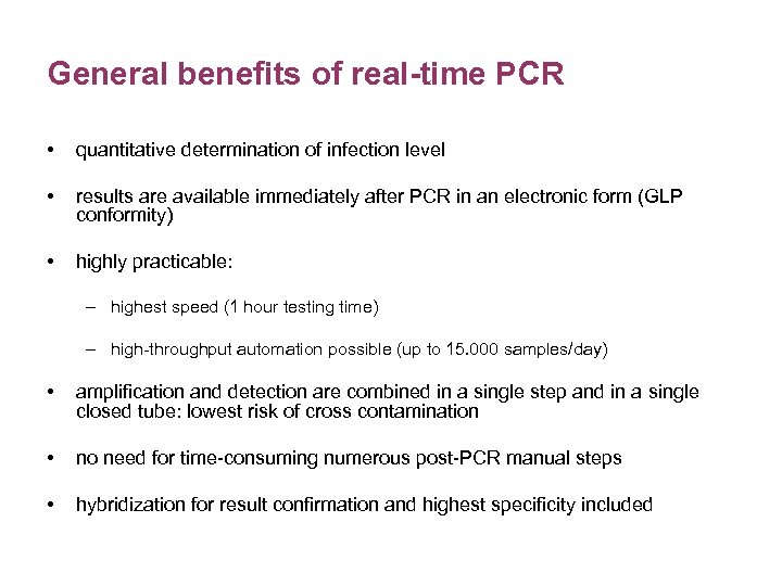 General benefits of real-time PCR • quantitative determination of infection level • results are