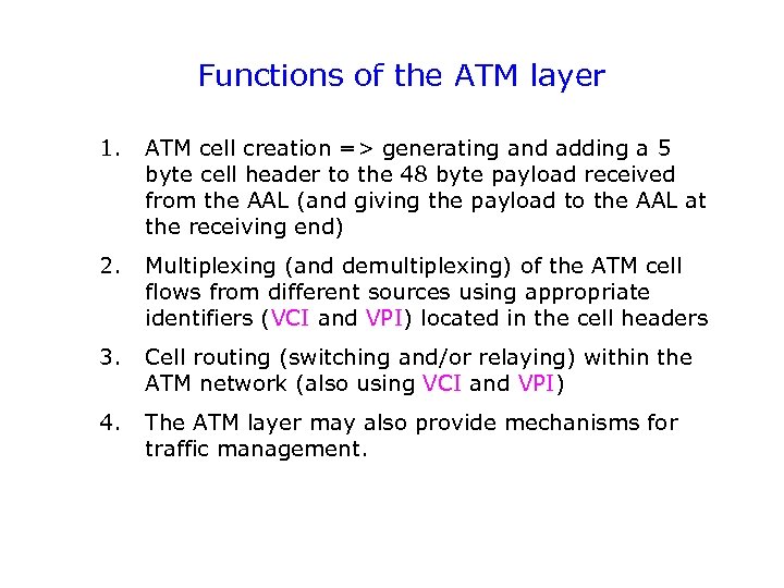 Functions of the ATM layer 1. ATM cell creation => generating and adding a