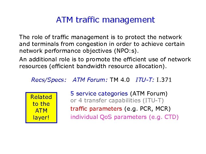ATM traffic management The role of traffic management is to protect the network and