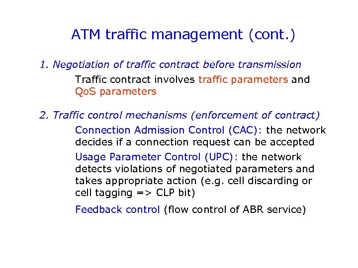 ATM traffic management (cont. ) 1. Negotiation of traffic contract before transmission Traffic contract