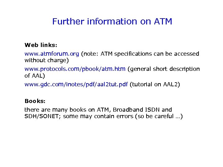 Further information on ATM Web links: www. atmforum. org (note: ATM specifications can be