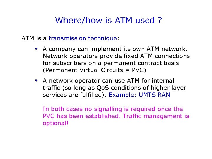 Where/how is ATM used ? ATM is a transmission technique: A company can implement