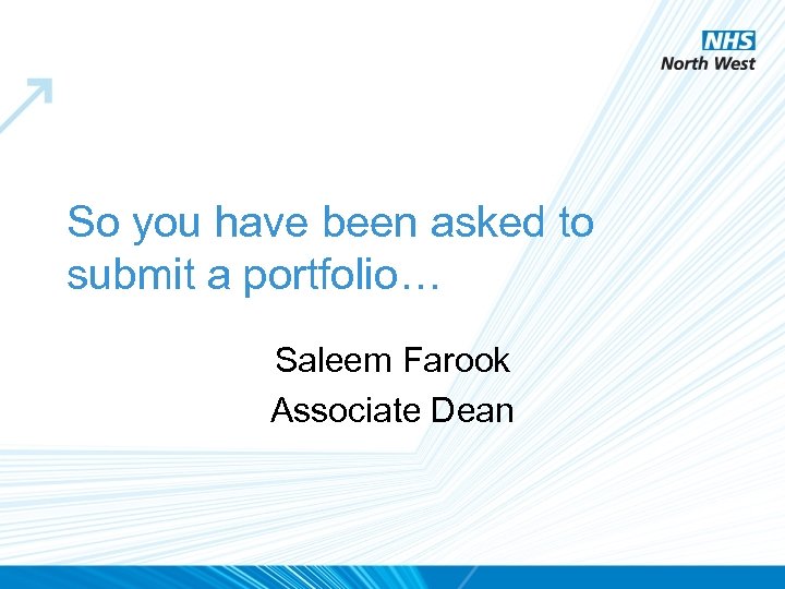 So you have been asked to submit a portfolio… Saleem Farook Associate Dean 