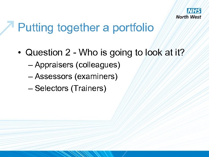 Putting together a portfolio • Question 2 - Who is going to look at