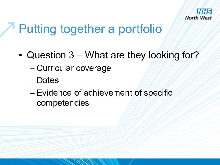 Putting together a portfolio • Question 3 – What are they looking for? –