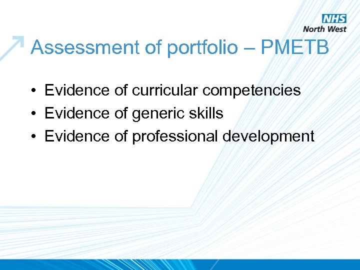 Assessment of portfolio – PMETB • Evidence of curricular competencies • Evidence of generic