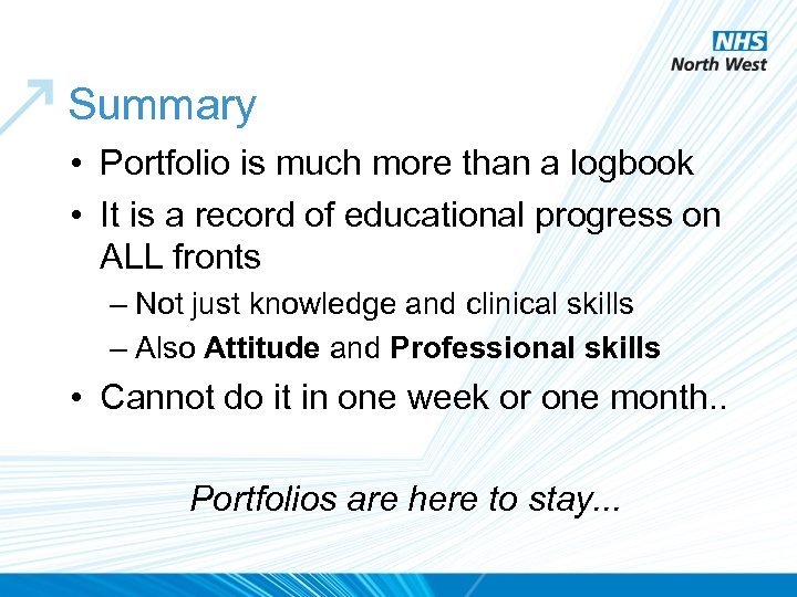 Summary • Portfolio is much more than a logbook • It is a record