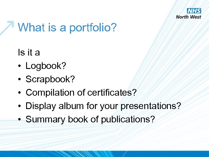 What is a portfolio? Is it a • Logbook? • Scrapbook? • Compilation of