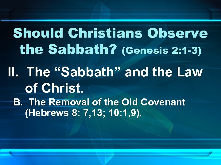 Should Christians Observe the Sabbath? (Genesis 2: 1 -3) II. The “Sabbath” and the