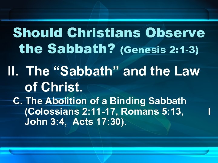 Should Christians Observe the Sabbath? (Genesis 2: 1 -3) II. The “Sabbath” and the