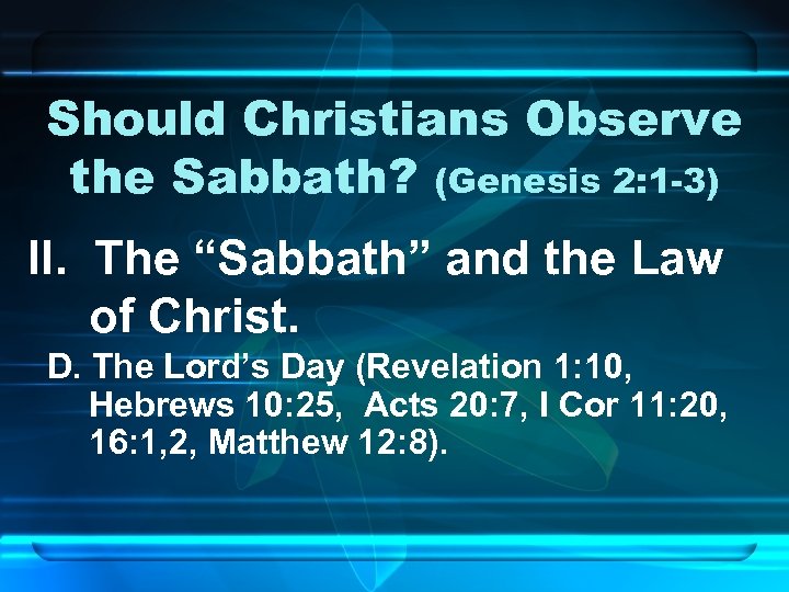 Should Christians Observe the Sabbath? (Genesis 2: 1 -3) II. The “Sabbath” and the