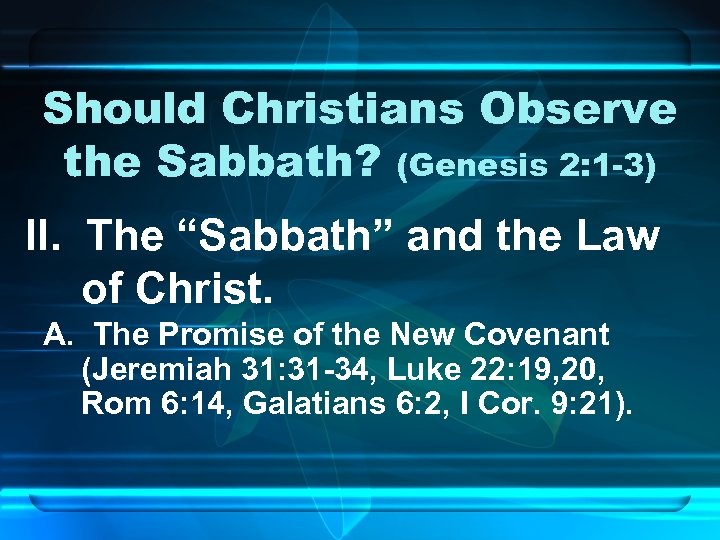 Should Christians Observe the Sabbath? (Genesis 2: 1 -3) II. The “Sabbath” and the