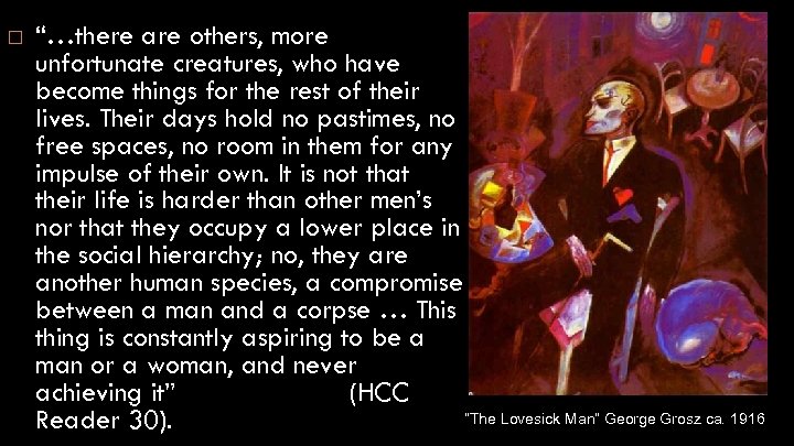  “…there are others, more unfortunate creatures, who have become things for the rest