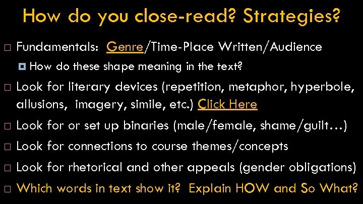 How do you close-read? Strategies? Fundamentals: Genre/Time-Place Written/Audience How do these shape meaning in