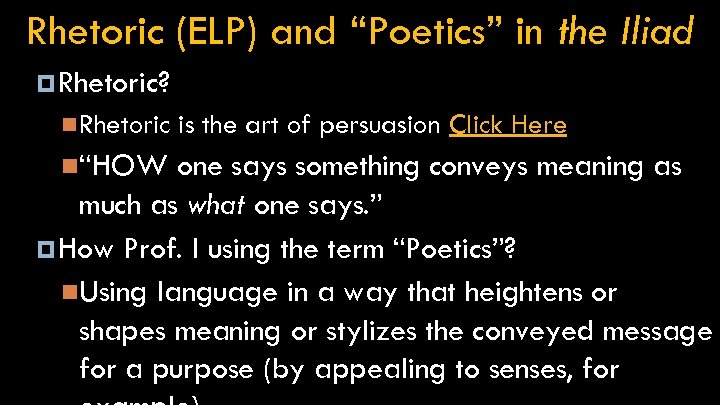 Rhetoric (ELP) and “Poetics” in the Iliad Rhetoric? Rhetoric “HOW is the art of
