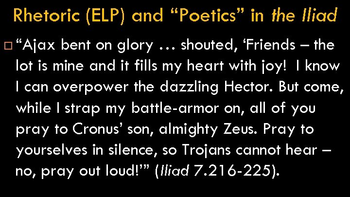 Rhetoric (ELP) and “Poetics” in the Iliad “Ajax bent on glory … shouted, ‘Friends