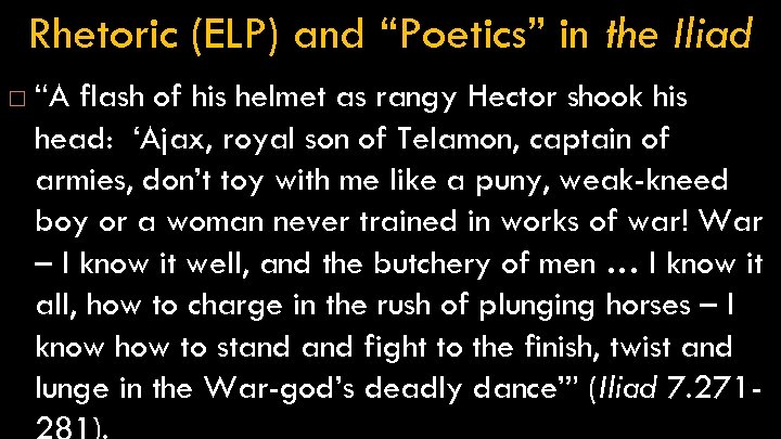 Rhetoric (ELP) and “Poetics” in the Iliad “A flash of his helmet as rangy